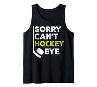 Citation amusante de joueur de hockey « Sorry Can't Hockey Bye » Débardeur