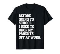 Citation amusante de l'enfance Dropped Parents at Work T-Shirt