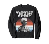 Citation amusante de Mark Twain I Was Educated Once It Took Me Years Sweatshirt