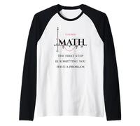 Citation Amusante de mathématiques, Math The First Step is admitting You Have Manche Raglan