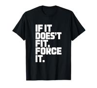 Citation Amusante de mécanicien If It Doesn't Fit Force It T-Shirt