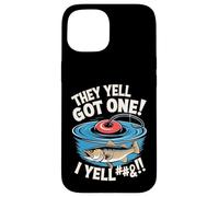 Citation Amusante de pêche - They Yell Got One Coque pour iPhone 15