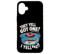 Citation Amusante de pêche - They Yell Got One Coque pour iPhone 16 Plus