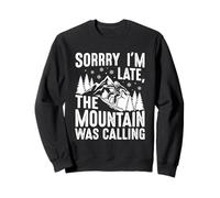 Citation Amusante de Planche à Neige Sorry Im Late The Mountain Was Calling Sweatshirt