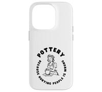 Citation Amusante de poterie, Dicton Amusant pour céramiste ou potier Coque pour iPhone 14 Pro