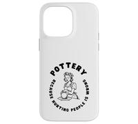 Citation Amusante de poterie, Dicton Amusant pour céramiste ou potier Coque pour iPhone 14 Pro Max