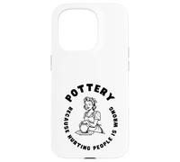 Citation Amusante de poterie, Dicton Amusant pour céramiste ou potier Coque pour iPhone 15 Pro
