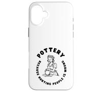 Citation Amusante de poterie, Dicton Amusant pour céramiste ou potier Coque pour iPhone 16 Plus