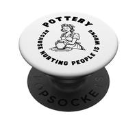 Citation Amusante de poterie, Dicton Amusant pour céramiste ou potier PopSockets PopGrip Adhésif