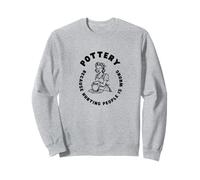 Citation Amusante de poterie, Dicton Amusant pour céramiste ou potier Sweatshirt