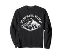Citation Amusante de randonnée « Just Another Half Mile Or So » Sweatshirt