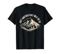 Citation Amusante de randonnée « Just Another Half Mile Or So » T-Shirt