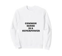 Citation Amusante de Sagesse du Sens commun est Une Superpuissance Sweatshirt