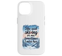 Citation Amusante de Sports d'hiver She Said Skiing Or Me Coque pour iPhone 14