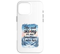 Citation Amusante de Sports d'hiver She Said Skiing Or Me Coque pour iPhone 16 Pro Max
