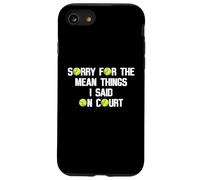 Citation Amusante de Tennis Sorry for The Mean Things I Said on Court Coque pour iPhone SE (2020) / 7/8