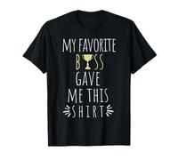 Citation Amusante de Travail d'employé My Favorite Boss Gave Me This T-Shirt