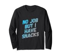 Citation Amusante de Travail Need A Job No Job But I Have Snacks Manche Longue