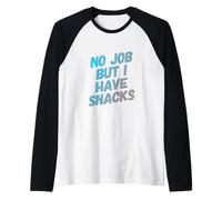 Citation Amusante de Travail Need A Job No Job But I Have Snacks Manche Raglan