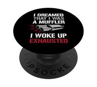 Citation Amusante de Voiture Dreamed I Was A Muffler Auto Enthusiast Guy PopSockets PopGrip Adhésif