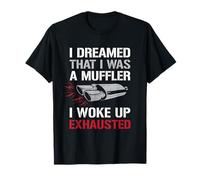 Citation Amusante de Voiture Dreamed I Was A Muffler Auto Enthusiast Guy T-Shirt
