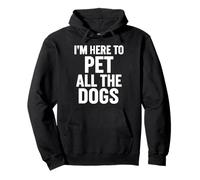 Citation Amusante des Amoureux des Chiens « I'm Here to Pet All The Dogs » Sweat à Capuche