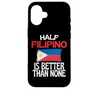 Citation Amusante des Philippines Half Filipino is Better Than None Coque pour iPhone 16