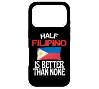 Citation Amusante des Philippines Half Filipino is Better Than None Coque pour iPhone 17 Pro