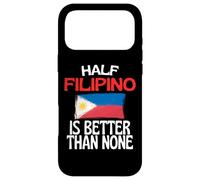 Citation Amusante des Philippines Half Filipino is Better Than None Coque pour iPhone 17 Pro Max