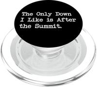 Citation amusante d'escalade The Only Down I Like is After Summit PopSockets PopGrip pour MagSafe