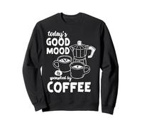 Citation Amusante d'espresso Today's Mood is Sponsored by Coffee Sweatshirt