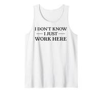 Citation Amusante du Service Client « I Don't Know I Just Work Here » Débardeur