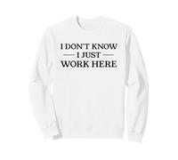 Citation Amusante du Service Client « I Don't Know I Just Work Here » Sweatshirt