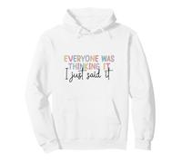 Citation Amusante « Everyone Was Thinking It I Just Said It » Sweat à Capuche