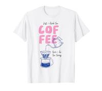 Citation Amusante « First I Drink The Coffee Then I Do The Things » T-Shirt