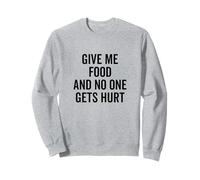 Citation Amusante Give Me Food and No One Gets Hurt Sweatshirt