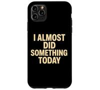 Citation Amusante « I Almost Did Something Today » Coque pour iPhone 11 Pro Max