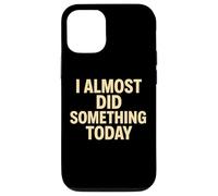 Citation Amusante « I Almost Did Something Today » Coque pour iPhone 12/12 Pro