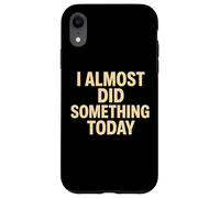 Citation Amusante « I Almost Did Something Today » Coque pour iPhone XR