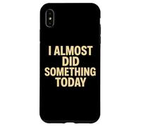 Citation Amusante « I Almost Did Something Today » Coque pour iPhone XS Max
