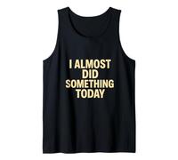 Citation Amusante « I Almost Did Something Today » Débardeur