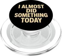 Citation Amusante « I Almost Did Something Today » PopSockets PopGrip pour MagSafe