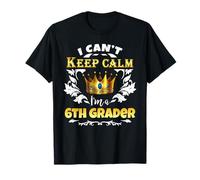 Citation Amusante I Can't Keep Calm I'm a 6th Grader First Day T-Shirt