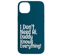 Citation Amusante « I Don't Need AI Daddy Knows Everything » Coque pour iPhone 14 Plus