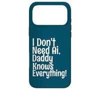 Citation Amusante « I Don't Need AI Daddy Knows Everything » Coque pour iPhone 17 Pro Max
