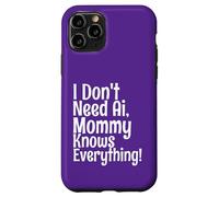 Citation Amusante « I Don't Need AI Mommy Knows Everything » Coque pour iPhone 11 Pro