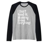 Citation Amusante « I Don't Need AI Mommy Knows Everything » Manche Raglan
