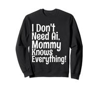 Citation Amusante « I Don't Need AI Mommy Knows Everything » Sweatshirt