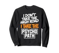 Citation Amusante « I Don't Take The High Road » Sweatshirt