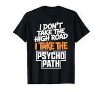 Citation Amusante « I Don't Take The High Road » T-Shirt